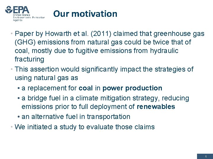 Our motivation • Paper by Howarth et al. (2011) claimed that greenhouse gas (GHG)