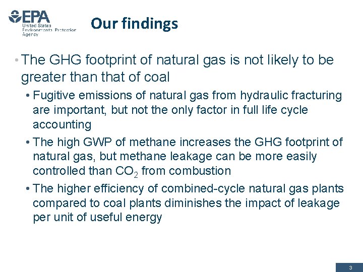 Our findings • The GHG footprint of natural gas is not likely to be