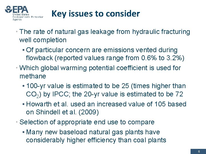 Key issues to consider • The rate of natural gas leakage from hydraulic fracturing