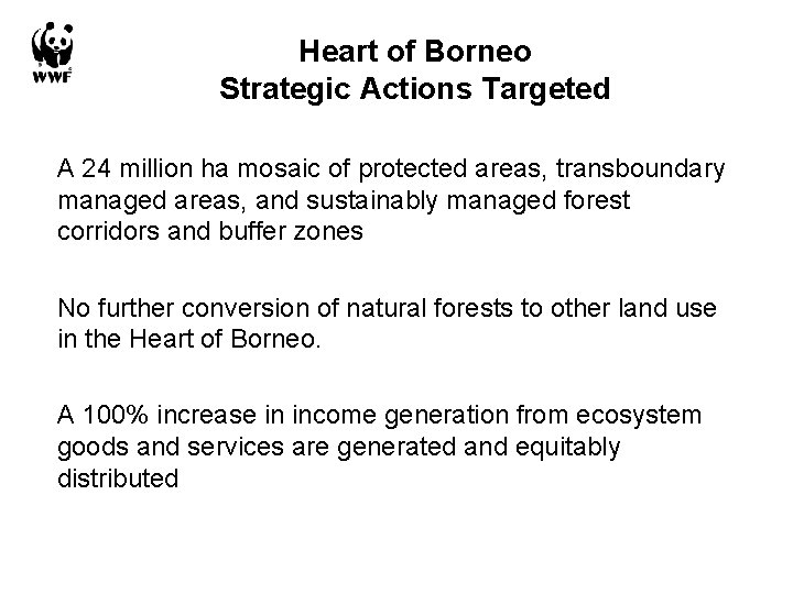 Heart of Borneo Strategic Actions Targeted A 24 million ha mosaic of protected areas,