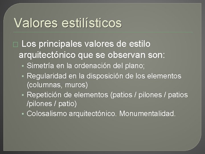 Valores estilísticos � Los principales valores de estilo arquitectónico que se observan son: •