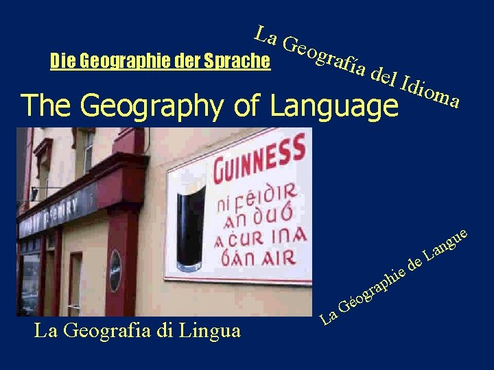 La G e Die Geographie der Sprache ogra fía d el Id iom a