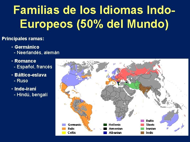 Familias de los Idiomas Indo. Europeos (50% del Mundo) Principales ramas: • Germánico -