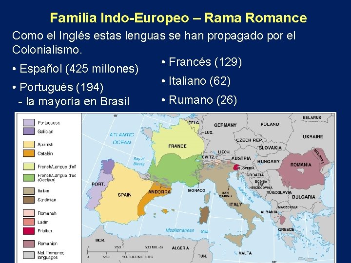 Familia Indo-Europeo – Rama Romance Como el Inglés estas lenguas se han propagado por