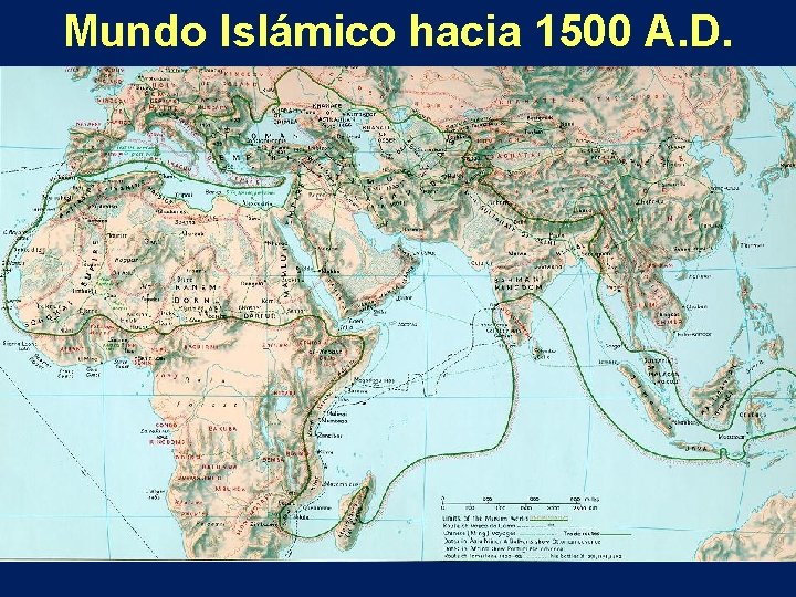 Mundo Islámico hacia 1500 A. D. 