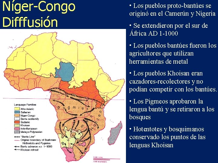 Níger-Congo Difffusión • Los pueblos proto-bantúes se originó en el Camerún y Nigeria •