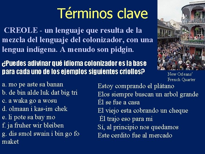 Términos clave CREOLE - un lenguaje que resulta de la mezcla del lenguaje del