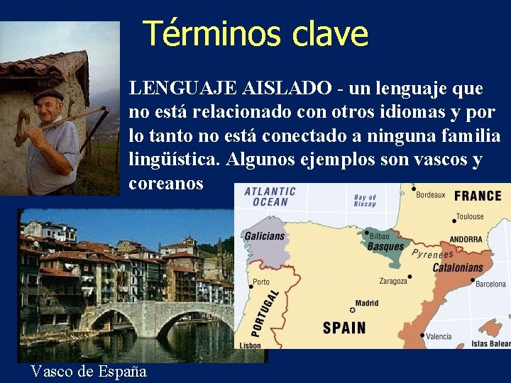 Términos clave LENGUAJE AISLADO - un lenguaje que no está relacionado con otros idiomas