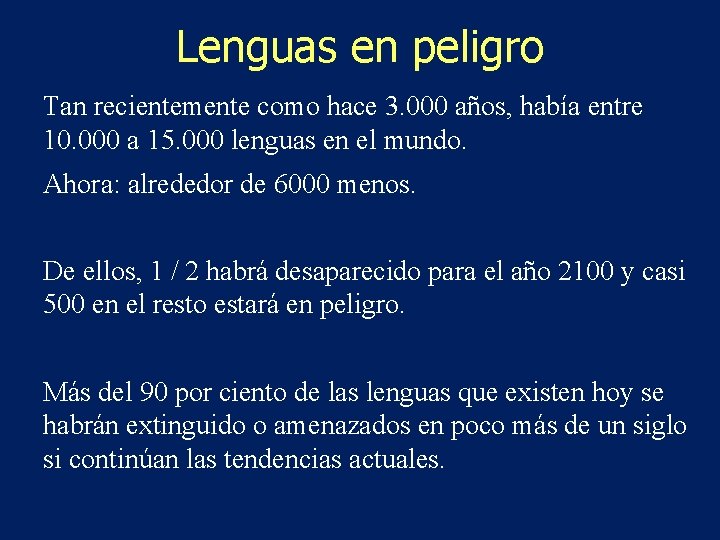 Lenguas en peligro Tan recientemente como hace 3. 000 años, había entre 10. 000