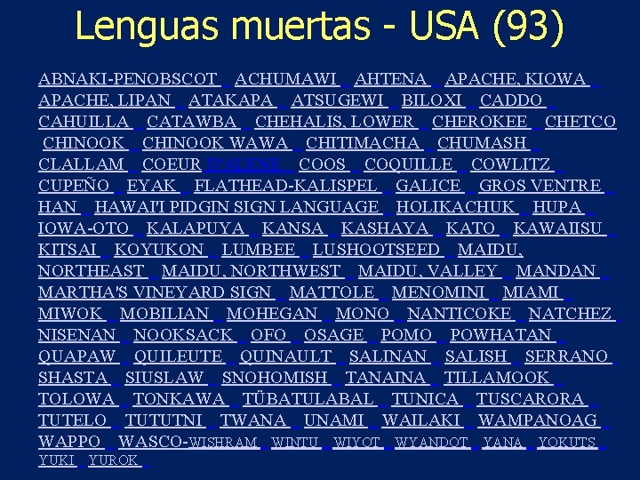 Lenguas muertas - USA (93) ABNAKI-PENOBSCOT ACHUMAWI AHTENA APACHE, KIOWA APACHE, LIPAN ATAKAPA ATSUGEWI