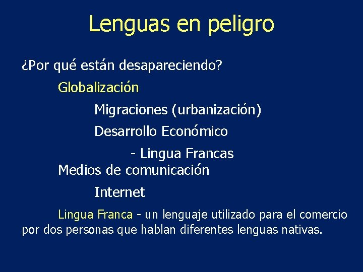 Lenguas en peligro ¿Por qué están desapareciendo? Globalización Migraciones (urbanización) Desarrollo Económico - Lingua
