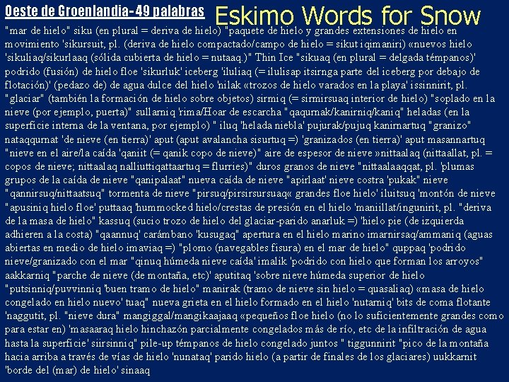 Eskimo Words for Snow "mar de hielo" siku (en plural = deriva de hielo)