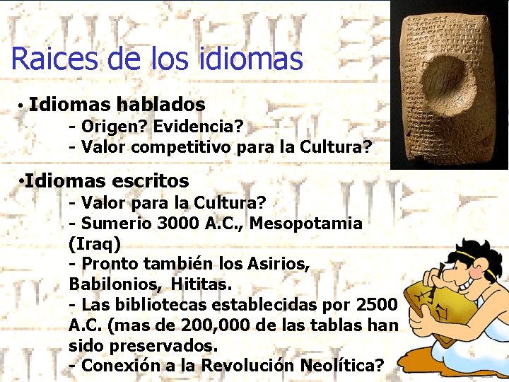 Raices de los idiomas • Idiomas hablados - Origen? Evidencia? - Valor competitivo para