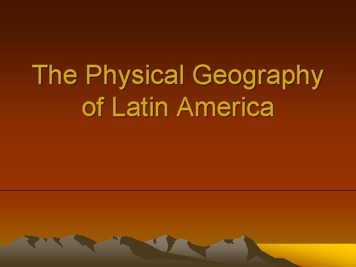 The Physical Geography of Latin America 