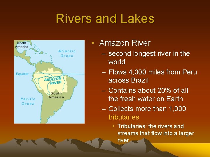 Rivers and Lakes • Amazon River – second longest river in the world –