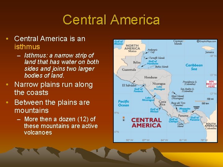 Central America • Central America is an isthmus – Isthmus: a narrow strip of