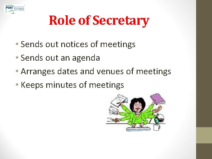 Role of Secretary • Sends out notices of meetings • Sends out an agenda