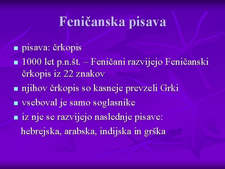 Feničanska pisava: črkopis n 1000 let p. n. št. – Feničani razvijejo Feničanski črkopis