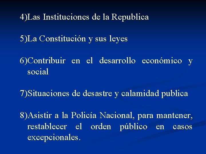 4)Las Instituciones de la Republica 5)La Constitución y sus leyes 6)Contribuir en el desarrollo