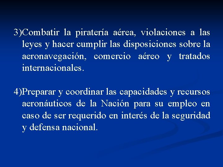 3)Combatir la piratería aérea, violaciones a las leyes y hacer cumplir las disposiciones sobre
