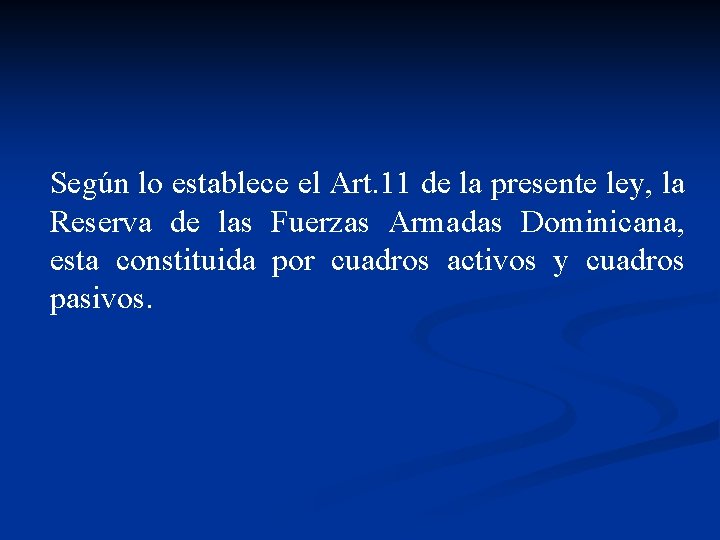 Según lo establece el Art. 11 de la presente ley, la Reserva de las