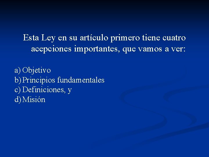 Esta Ley en su artículo primero tiene cuatro acepciones importantes, que vamos a ver: