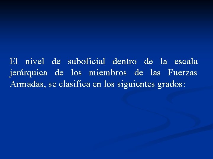 El nivel de suboficial dentro de la escala jerárquica de los miembros de las