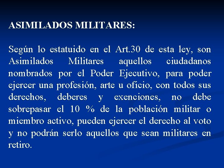 ASIMILADOS MILITARES: Según lo estatuido en el Art. 30 de esta ley, son Asimilados