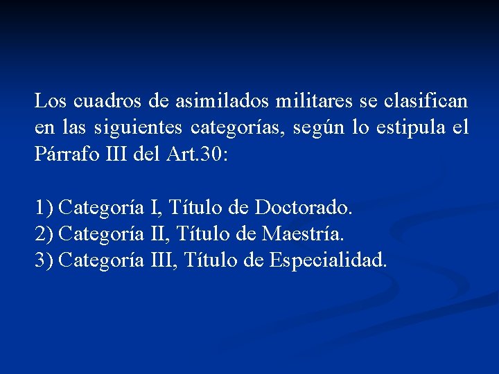 Los cuadros de asimilados militares se clasifican en las siguientes categorías, según lo estipula