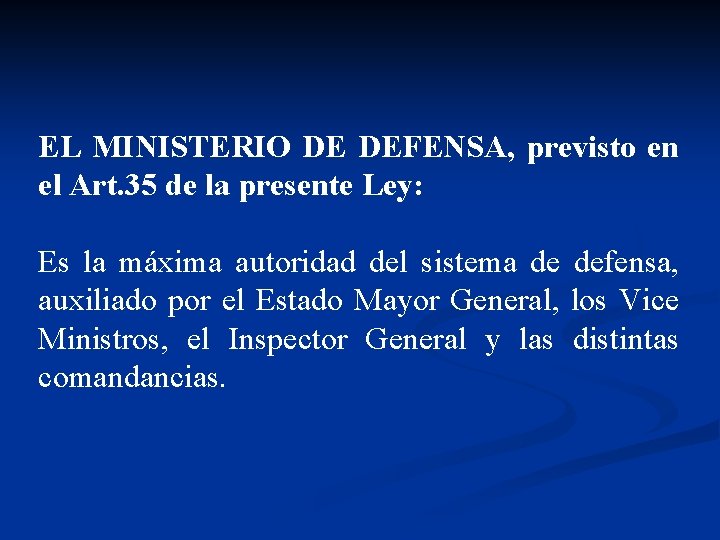 EL MINISTERIO DE DEFENSA, previsto en el Art. 35 de la presente Ley: Es