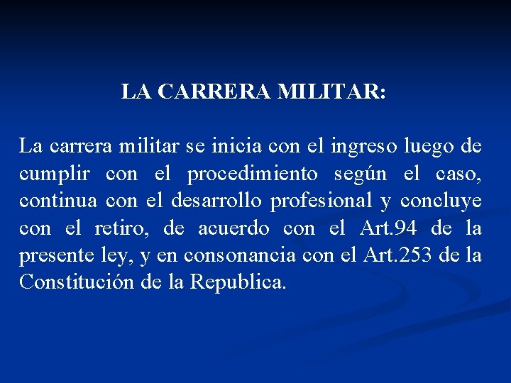 LA CARRERA MILITAR: La carrera militar se inicia con el ingreso luego de cumplir