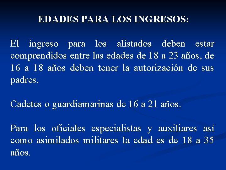 EDADES PARA LOS INGRESOS: El ingreso para los alistados deben estar comprendidos entre las