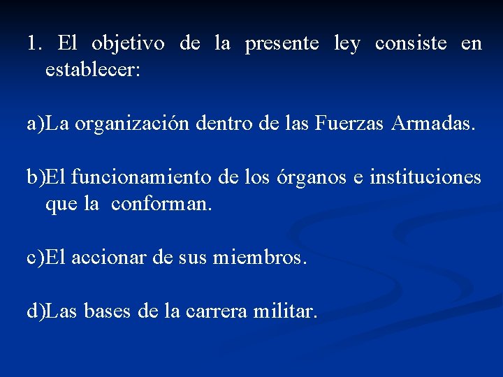 1. El objetivo de la presente ley consiste en establecer: a) La organización dentro