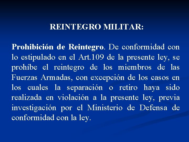 REINTEGRO MILITAR: Prohibición de Reintegro. De conformidad con lo estipulado en el Art. 109