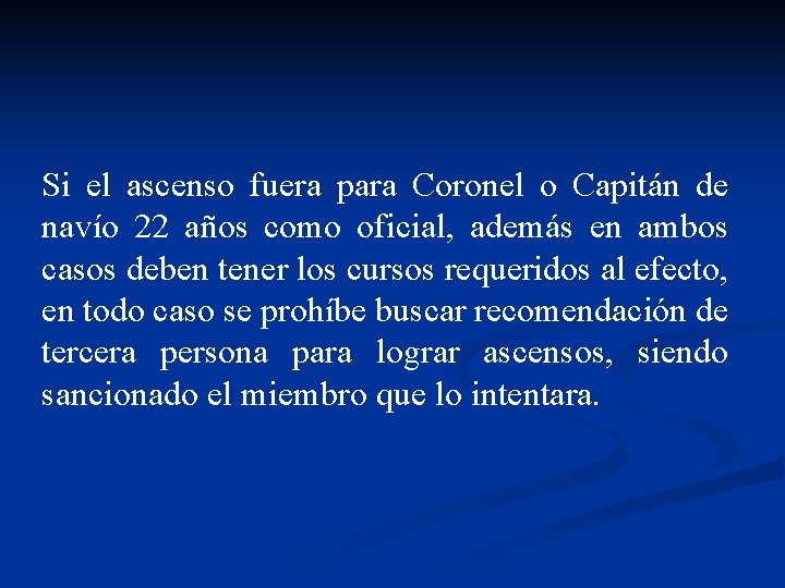 Si el ascenso fuera para Coronel o Capitán de navío 22 años como oficial,