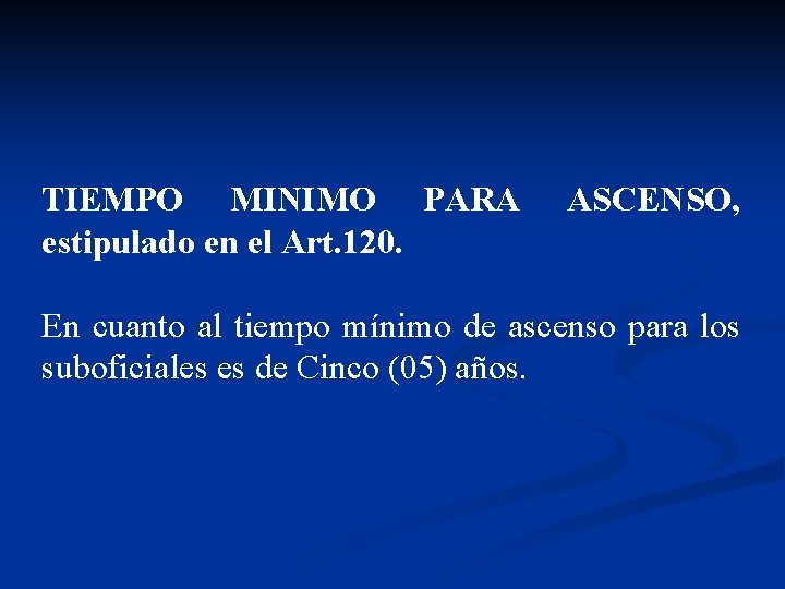 TIEMPO MINIMO PARA estipulado en el Art. 120. ASCENSO, En cuanto al tiempo mínimo