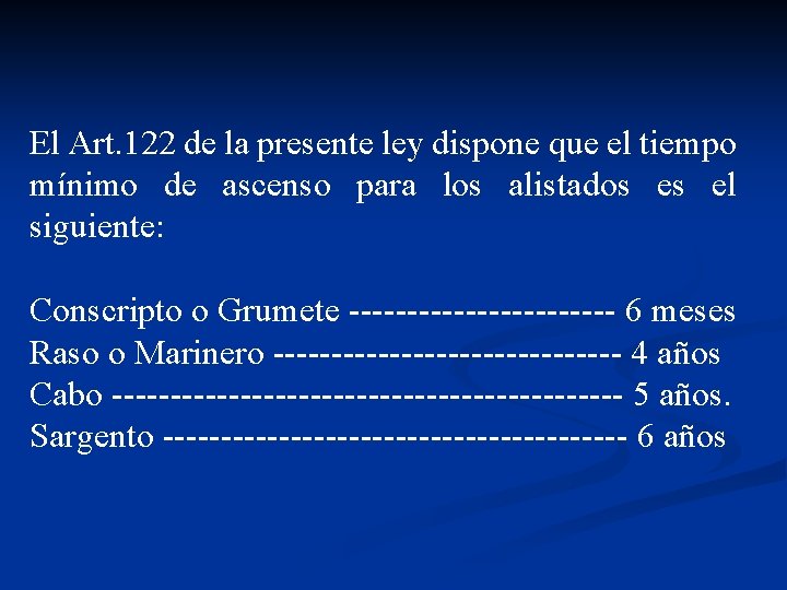 El Art. 122 de la presente ley dispone que el tiempo mínimo de ascenso