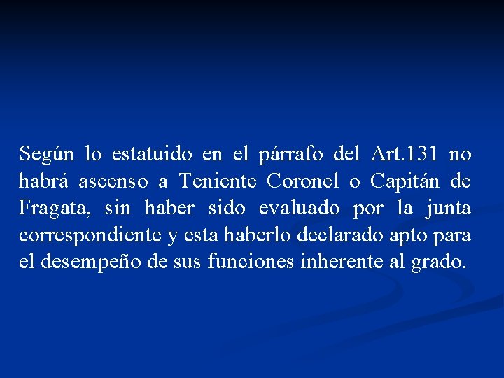 Según lo estatuido en el párrafo del Art. 131 no habrá ascenso a Teniente