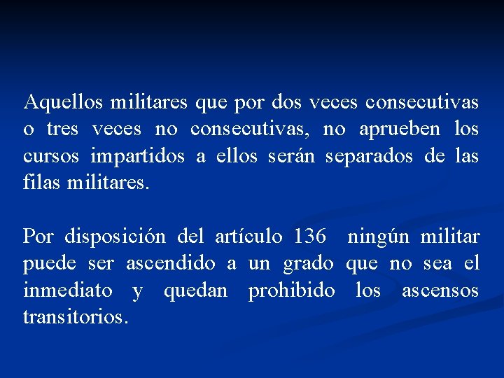 Aquellos militares que por dos veces consecutivas o tres veces no consecutivas, no aprueben