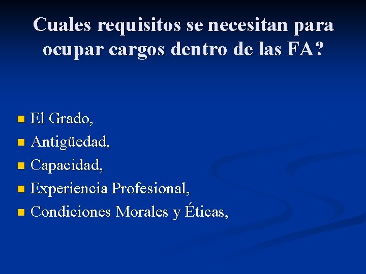 Cuales requisitos se necesitan para ocupar cargos dentro de las FA? El Grado, n