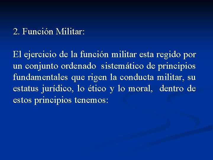 2. Función Militar: El ejercicio de la función militar esta regido por un conjunto