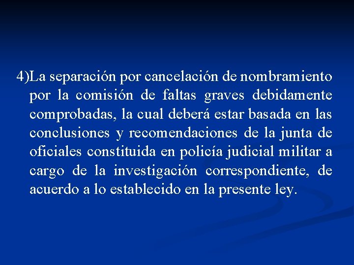 4)La separación por cancelación de nombramiento por la comisión de faltas graves debidamente comprobadas,