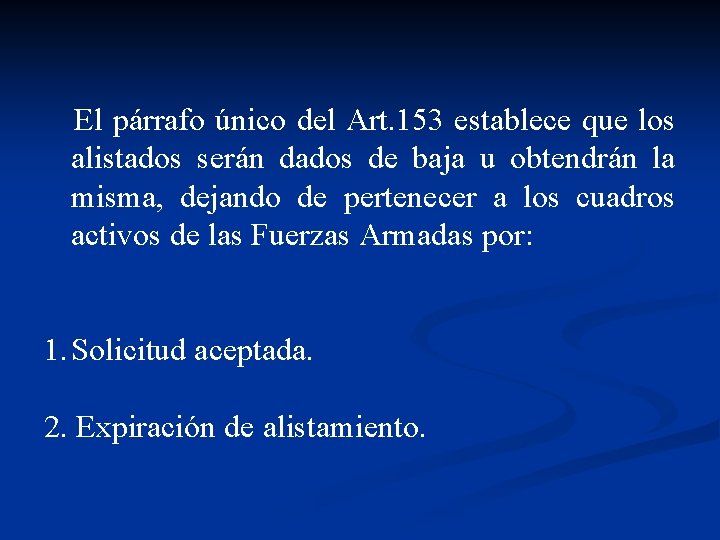 El párrafo único del Art. 153 establece que los alistados serán dados de baja