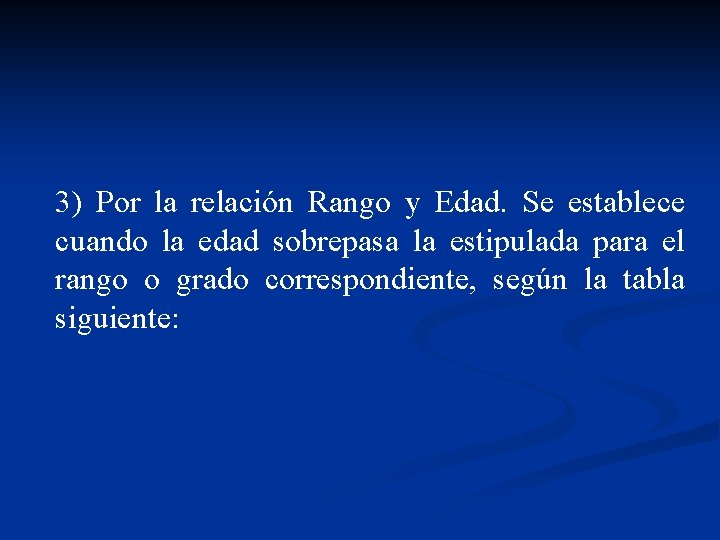 3) Por la relación Rango y Edad. Se establece cuando la edad sobrepasa la