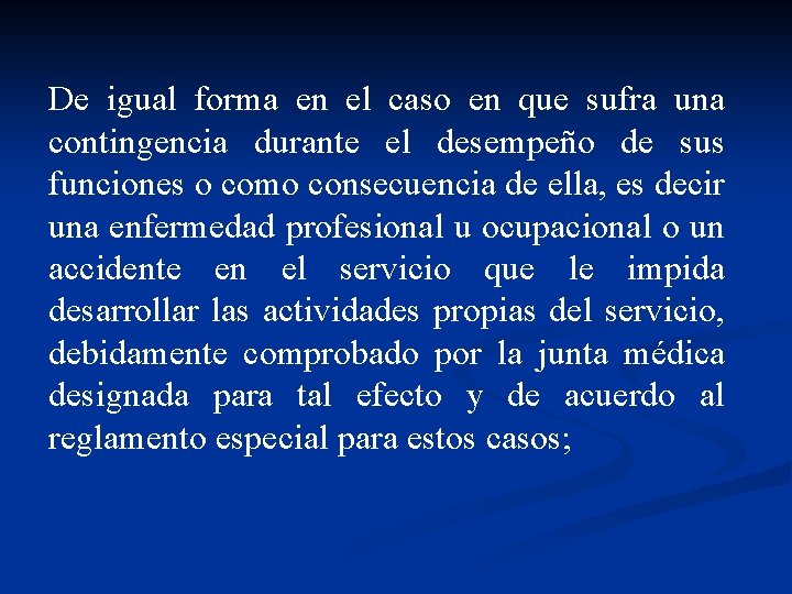 De igual forma en el caso en que sufra una contingencia durante el desempeño