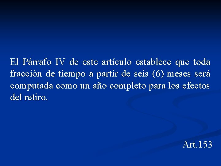 El Párrafo IV de este artículo establece que toda fracción de tiempo a partir