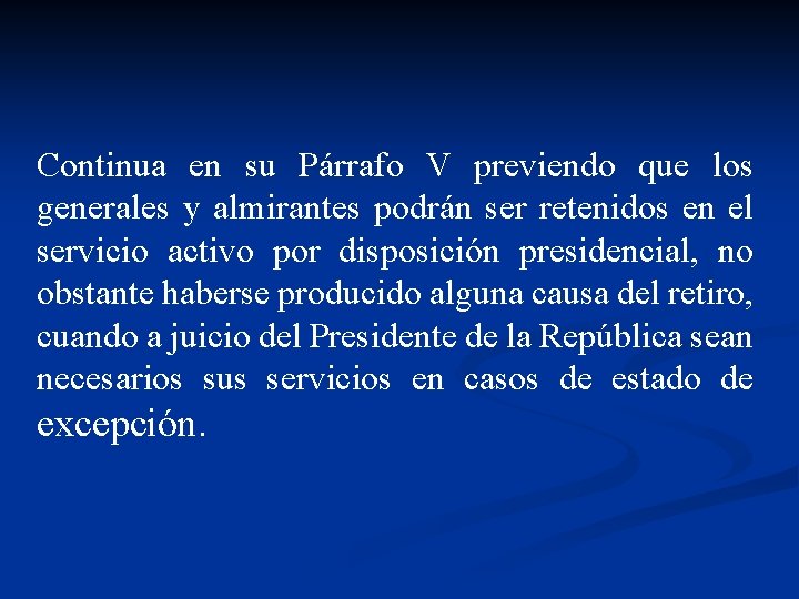 Continua en su Párrafo V previendo que los generales y almirantes podrán ser retenidos