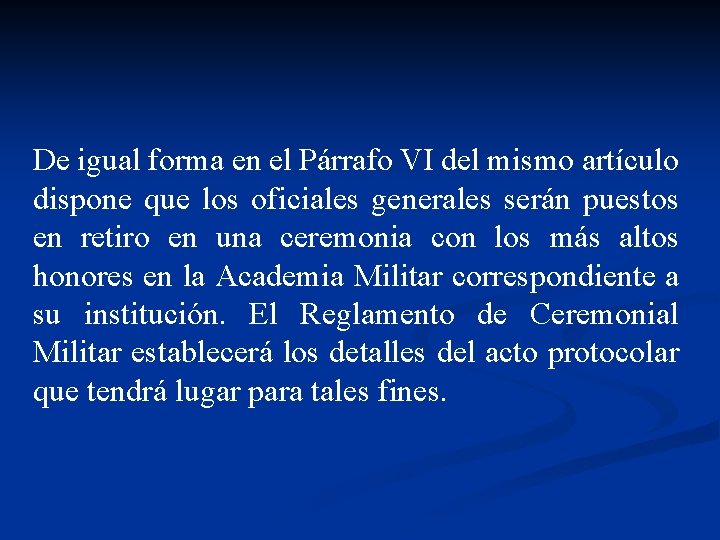 De igual forma en el Párrafo VI del mismo artículo dispone que los oficiales