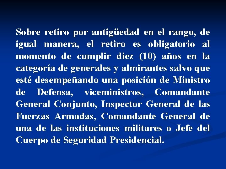 Sobre retiro por antigüedad en el rango, de igual manera, el retiro es obligatorio