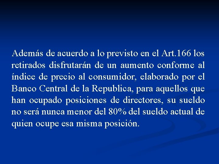 Además de acuerdo a lo previsto en el Art. 166 los retirados disfrutarán de